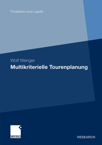 Multikriterielle Tourenplanung (Produktion und Logistik) book cover by Wolf Wenger