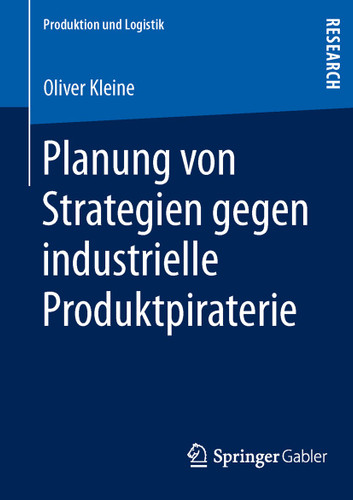 Planung von Strategien gegen industrielle Produktpiraterie (Produktion und Logistik) book cover by Oliver Kleine