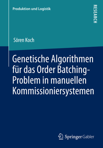 Genetische Algorithmen für das Order Batching-Problem in manuellen Kommissioniersystemen (Produktion und Logistik) book cover by Sören Koch