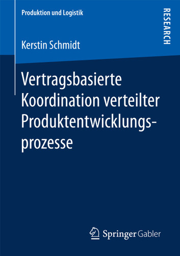Vertragsbasierte Koordination verteilter Produktentwicklungsprozesse (Produktion und Logistik) book cover by Kerstin Schmidt