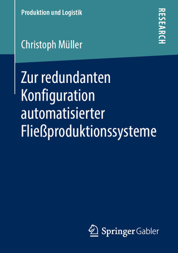 Zur redundanten Konfiguration automatisierter Fließproduktionssysteme (Produktion und Logistik) book cover by Christoph Müller