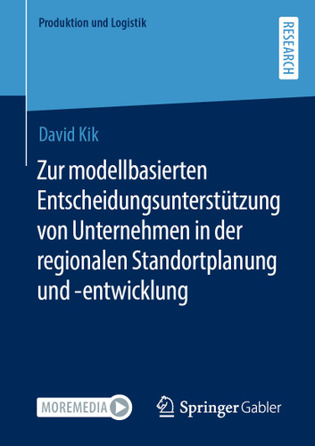 Zur modellbasierten Entscheidungsunterstützung von Unternehmen in der regionalen Standortplanung und -entwicklung (Produktion und Logistik) book cover by David Kik