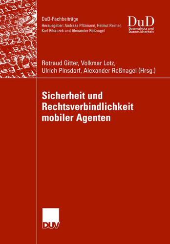 Sicherheit und Rechtsverbindlichkeit mobiler Agenten (DuD-Fachbeiträge) book cover by 
