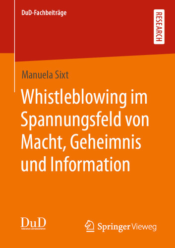 Whistleblowing im Spannungsfeld von Macht, Geheimnis und Information (DuD-Fachbeiträge) book cover by Manuela Sixt