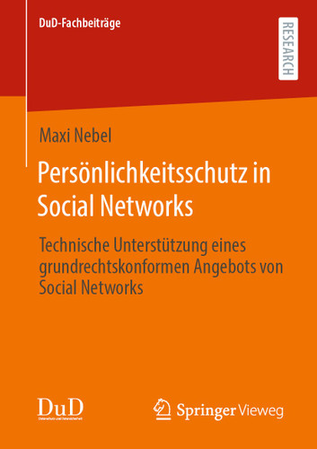 Persönlichkeitsschutz in Social Networks: Technische Unterstützung eines grundrechtskonformen Angebots von Social Networks (DuD-Fachbeiträge) book cover by Maxi Nebel