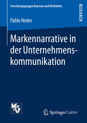 Markennarrative in der Unternehmenskommunikation (Forschungsgruppe Konsum und Verhalten) book cover by Pablo Neder