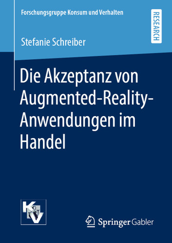 Die Akzeptanz von Augmented-Reality-Anwendungen im Handel (Forschungsgruppe Konsum und Verhalten) book cover by Stefanie Schreiber