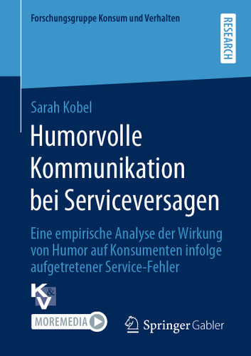 Humorvolle Kommunikation bei Serviceversagen: Eine empirische Analyse der Wirkung von Humor auf Konsumenten infolge aufgetretener Service-Fehler (Forschungsgruppe Konsum und Verhalten) book cover by Sarah Kobel