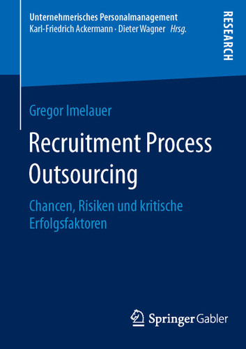 Recruitment Process Outsourcing: Chancen, Risiken und kritische Erfolgsfaktoren (Unternehmerisches Personalmanagement) book cover by Gregor Imelauer