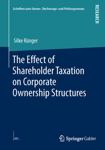 The Effect of Shareholder Taxation on Corporate Ownership Structures (Schriften zum Steuer-, Rechnungs- und Prüfungswesen) book cover by Silke Rünger