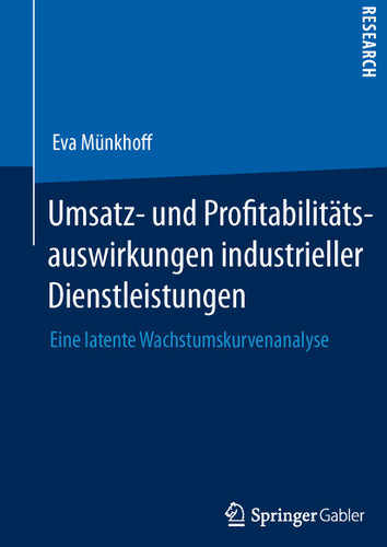 Umsatz- und Profitabilitätsauswirkungen industrieller Dienstleistungen: Eine latente Wachstumskurvenanalyse (Applied Marketing Science / Angewandte Marketingforschung) book cover by Eva Münkhoff