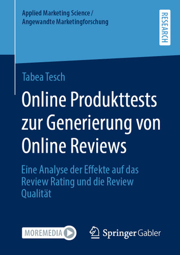 Online Produkttests zur Generierung von Online Reviews: Eine Analyse der Effekte auf das Review Rating und die Review Qualität (Applied Marketing Science / Angewandte Marketingforschung) book cover by Tabea Tesch
