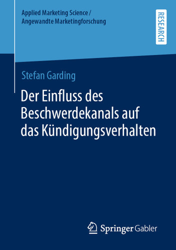 Der Einfluss des Beschwerdekanals auf das Kündigungsverhalten (Applied Marketing Science / Angewandte Marketingforschung) book cover by Stefan Garding