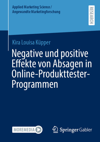 Negative und positive Effekte von Absagen in Online-Produkttester-Programmen (Applied Marketing Science / Angewandte Marketingforschung) book cover by Kira Louisa Küpper