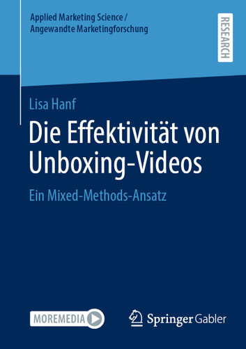 Die Effektivität von Unboxing-Videos: Ein Mixed-Methods-Ansatz (Applied Marketing Science / Angewandte Marketingforschung) book cover by Lisa Hanf