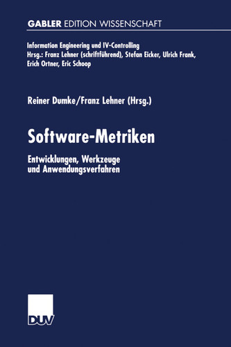 Software-Metriken: Entwicklungen, Werkzeuge und Anwendungsverfahren (Information Engineering und IV-Controlling) book cover by 