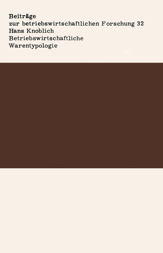 Betriebswirtschaftliche Warentypologie: Grundlagen und Anwendungen (Information Engineering und IV-Controlling #32) book cover by Hans Knoblich
