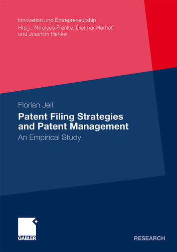 Patent Filing Strategies and Patent Management: An Empirical Study (Innovation und Entrepreneurship) book cover by Florian Jell