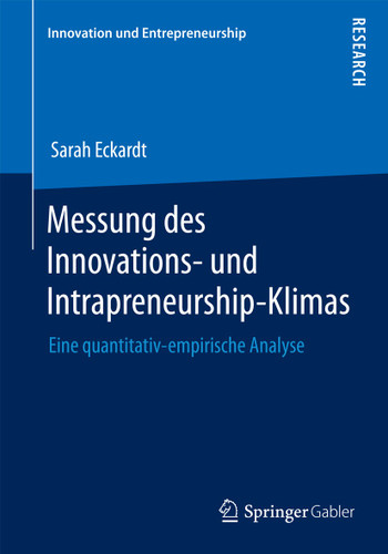 Messung des Innovations- und Intrapreneurship-Klimas: Eine quantitativ-empirische Analyse (Innovation und Entrepreneurship) book cover by Sarah Eckardt