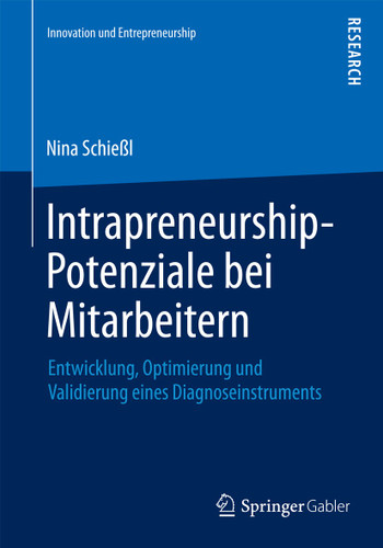 Intrapreneurship-Potenziale bei Mitarbeitern: Entwicklung, Optimierung und Validierung eines Diagnoseinstruments (Innovation und Entrepreneurship) book cover by Nina Schießl