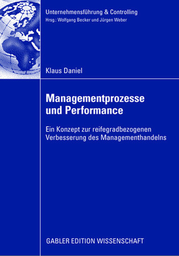 Managementprozesse und Performance: Ein Konzept zur reifegradbezogenen Verbesserung des Managementhandels (Unternehmensführung & Controlling) book cover by Klaus Daniel