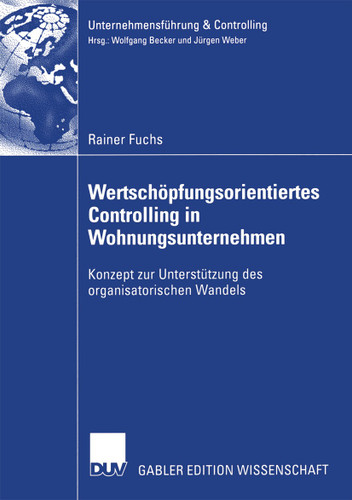 Wertschöpfungsorientiertes Controlling in Wohnungsunternehmen: Konzept zur Unterstützung des organisatorischen Wandels (Unternehmensführung & Controlling) book cover by Rainer Fuchs