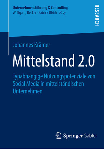 Mittelstand 2.0: Typabhängige Nutzungspotenziale von Social Media in mittelständischen Unternehmen (Unternehmensführung & Controlling) book cover by Johannes Krämer