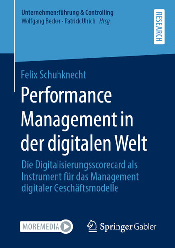 Performance Management in der digitalen Welt: Die Digitalisierungsscorecard als Instrument für das Management digitaler Geschäftsmodelle (Unternehmensführung & Controlling) book cover by Felix Schuhknecht