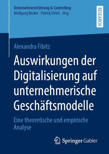 Auswirkungen der Digitalisierung auf unternehmerische Geschäftsmodelle: Eine theoretische und empirische Analyse (Unternehmensführung & Controlling) book cover by Alexandra Fibitz