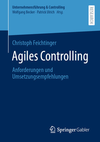 Agiles Controlling: Anforderungen und Umsetzungsempfehlungen (Unternehmensführung & Controlling) book cover by Christoph Feichtinger