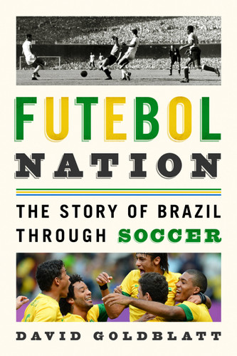 Futebol Nation: The Story of Brazil through Soccer book cover by David Goldblatt