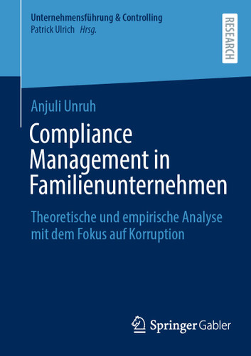 Compliance Management in Familienunternehmen: Theoretische und empirische Analyse mit dem Fokus auf Korruption (Unternehmensführung & Controlling) book cover by Anjuli Unruh