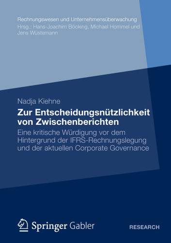 Zur Entscheidungsnützlichkeit von Zwischenberichten: Eine kritische Würdigung vor dem Hintergrund der IFRS-Rechnungslegung und der aktuellen Corporate Governance (Rechnungswesen und Unternehmensüberwachung) book cover by Nadja Kiehne