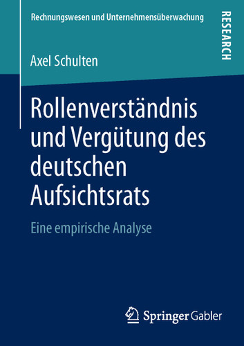 Rollenverständnis und Vergütung des deutschen Aufsichtsrats: Eine empirische Analyse (Rechnungswesen und Unternehmensüberwachung) book cover by Axel Schulten