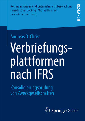 Verbriefungsplattformen nach IFRS: Konsolidierungsprüfung von Zweckgesellschaften (Rechnungswesen und Unternehmensüberwachung) book cover by Andreas D. Christ