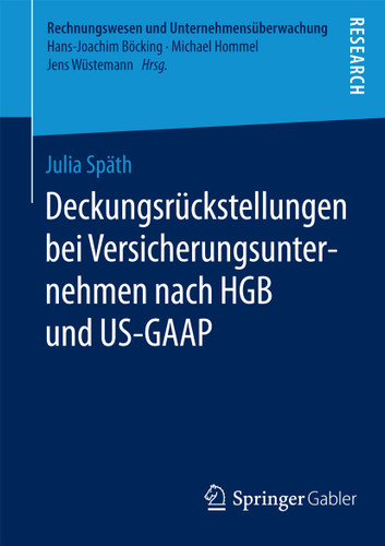 Deckungsrückstellungen bei Versicherungsunternehmen nach HGB und US-GAAP (Rechnungswesen und Unternehmensüberwachung) book cover by Julia Späth