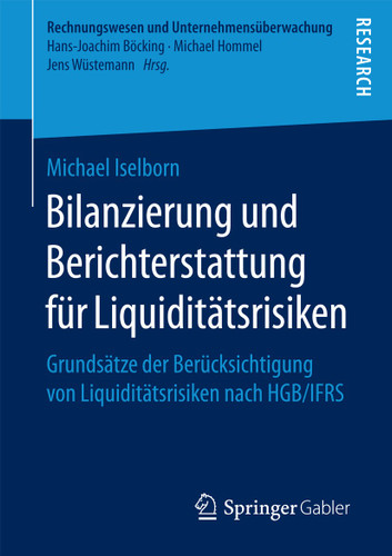 Bilanzierung und Berichterstattung für Liquiditätsrisiken: Grundsätze der Berücksichtigung von Liquiditätsrisiken nach HGB/IFRS (Rechnungswesen und Unternehmensüberwachung) book cover by Michael Iselborn
