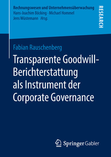 Transparente Goodwill-Berichterstattung als Instrument der Corporate Governance (Rechnungswesen und Unternehmensüberwachung) book cover by Fabian Rauschenberg