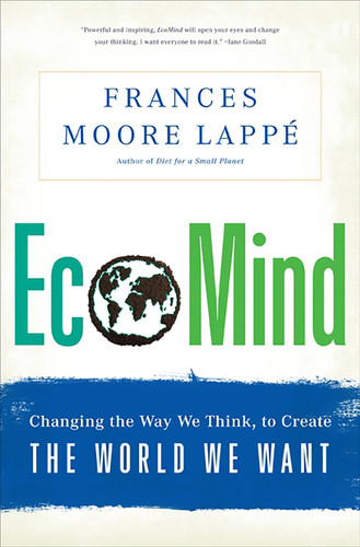 EcoMind: Changing the Way We Think, to Create the World We Want book cover by Frances Moore Lappe
