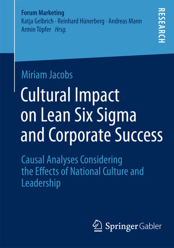 Cultural Impact on Lean Six Sigma and Corporate Success: Causal Analyses Considering the Effects of National Culture and Leadership (Forum Marketing) book cover by Miriam Jacobs