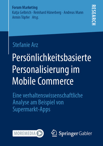 Persönlichkeitsbasierte Personalisierung im Mobile Commerce: Eine verhaltenswissenschaftliche Analyse am Beispiel von Supermarkt-Apps (Forum Marketing) book cover by Stefanie Arz