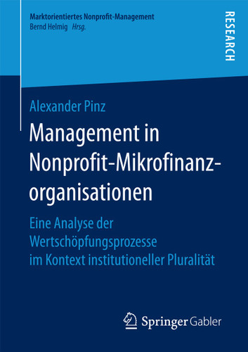 Management in Nonprofit-Mikrofinanzorganisationen: Eine Analyse der Wertschöpfungsprozesse im Kontext institutioneller Pluralität (Marktorientiertes Nonprofit-Management) book cover by Alexander Pinz