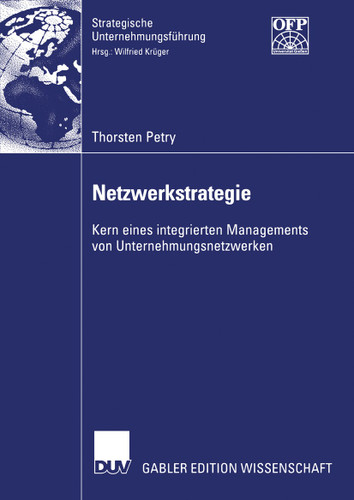 Netzwerkstrategie: Kern eines integrierten Managements von Unternehmungsnetzwerken (Strategische Unternehmungsführung) book cover by Thorsten Petry