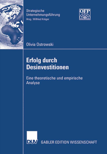 Erfolg durch Desinvestitionen: Eine theoretische und empirische Analyse (Strategische Unternehmungsführung) book cover by Olivia Ostrowski