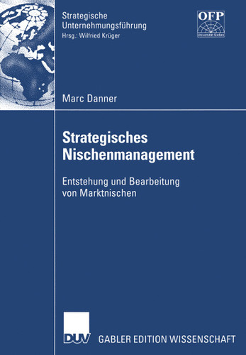 Strategisches Nischenmanagement: Entstehung und Bearbeitung von Marktnischen (Strategische Unternehmungsführung) book cover by Marc Danner