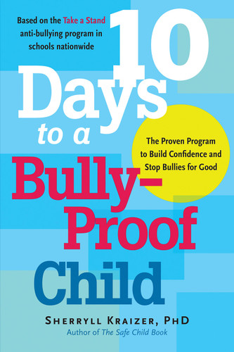 10 Days to a Bully-Proof Child: The Proven Program to Build Confidence and Stop Bullies for Good book cover by Sherryll Kraizer