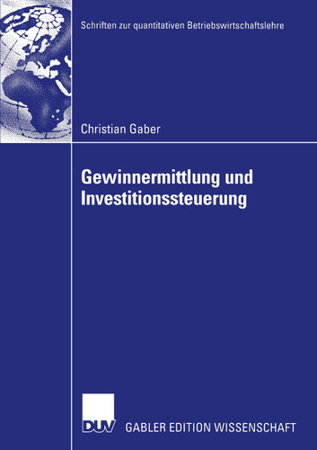 Gewinnermittlung und Investitionssteuerung (Schriften zur quantitativen Betriebswirtschaftslehre) book cover by Christian Gaber