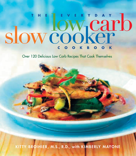 The Everyday Low Carb Slow Cooker Cookbook: Over 120 Delicious Low-Carb Recipes that Cook Themselves book cover by Kitty Broihier