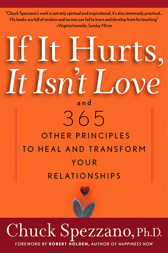 If It Hurts, It Isn't Love: And 365 Other Principles to Heal and Transform Your Relationships book cover by Chuck Spezzano