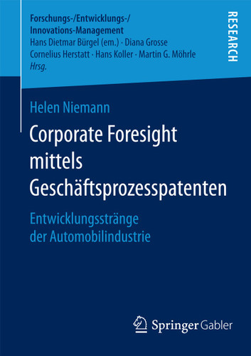 Corporate Foresight mittels Geschäftsprozesspatenten: Entwicklungsstränge der Automobilindustrie (Forschungs-/Entwicklungs-/Innovations-Management) book cover by Helen Niemann